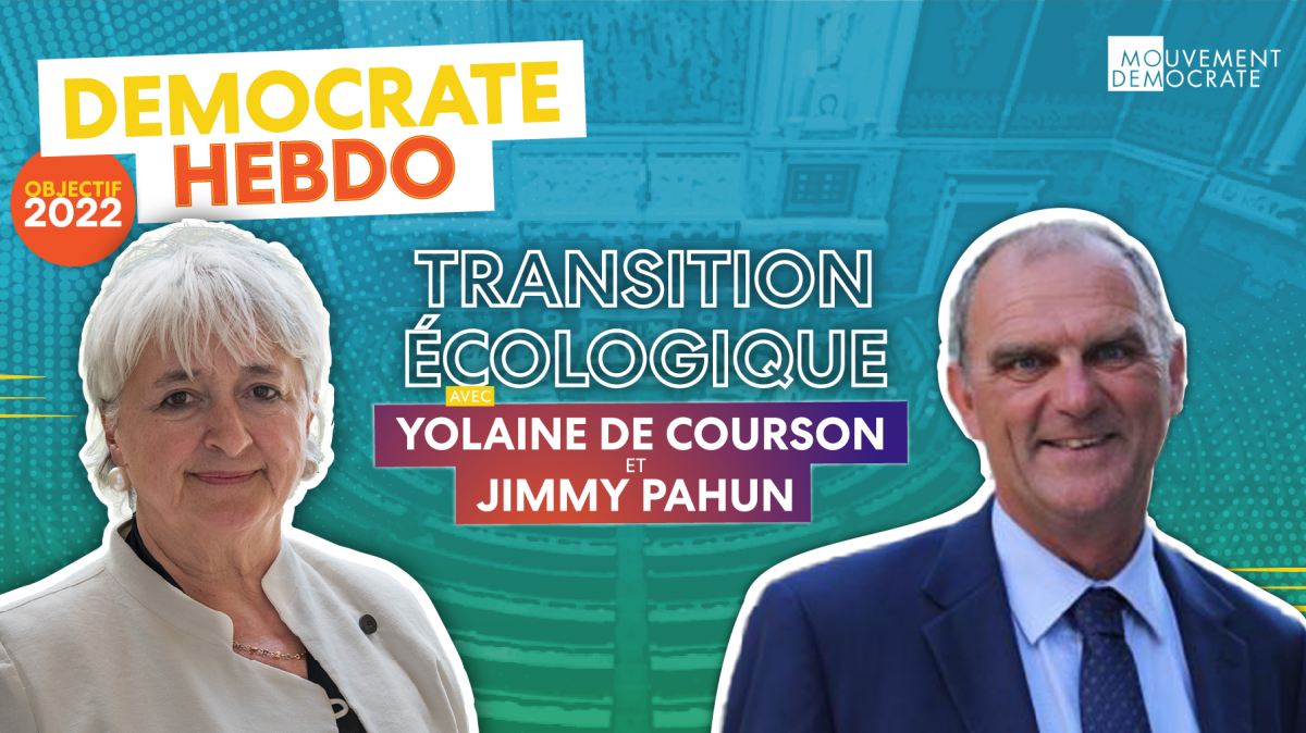 Démocrate Hebdo - Transition écologique Yolaine_De_Courson-YDC & Jimmy_Pahun-JP